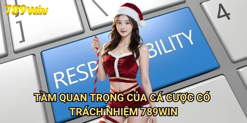 Chơi có trách nhiệm Cách 789win triển khai chơi có trách nhiệm