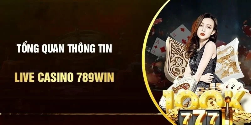 Live casino 789win Giới thiệu về 789win và sức hút của live casino