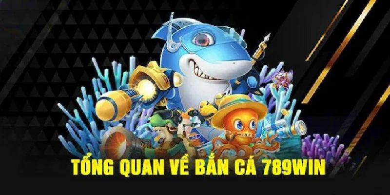 bắn cá 789win Khám phá thế giới bắn cá tại 789win