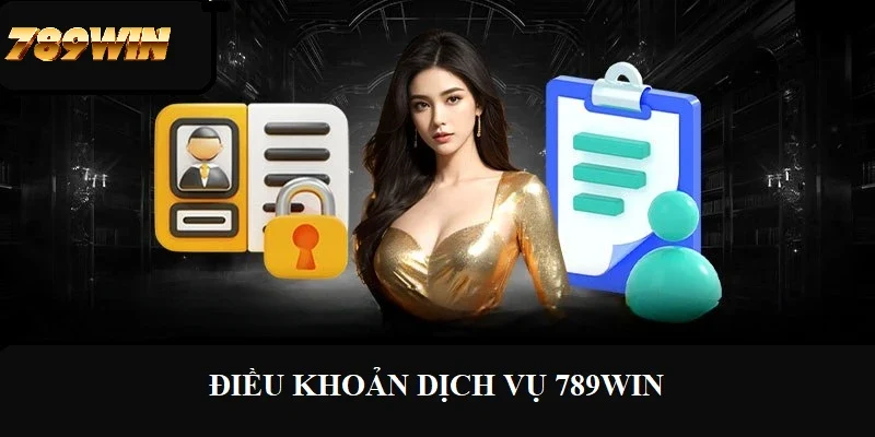 điều khoản dịch vụ 789win Nội dung chính trong điều khoản dịch vụ 789win