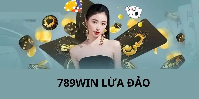 789win lừa đảo Tổng quan về 789win
