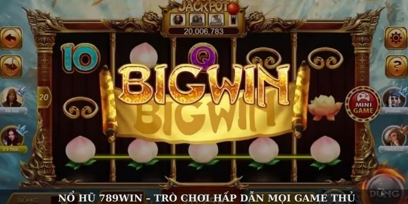 Nổ hũ 789win Ưu điểm vượt trội của nổ hũ 789win so với đối thủ
